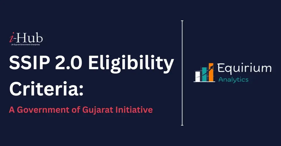 SSIP 2.0 Program Eligibility Criteria: HowCan You Apply for I-Hub Ahmedabad’s Startup Programs?